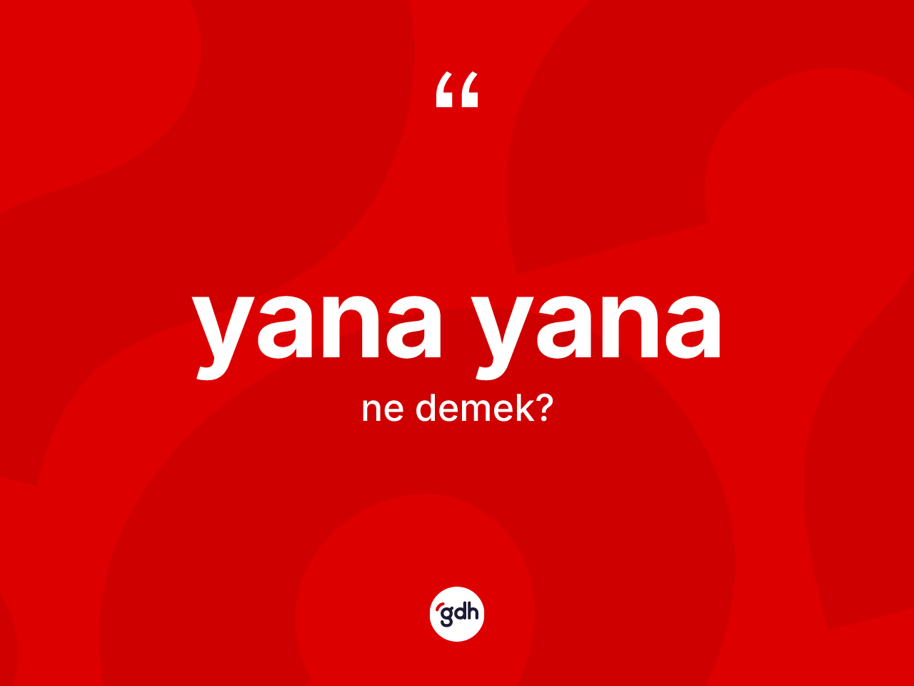 Yana yana kelimesinin tanımı nedir? Yana yananın kısaca tanımı nedir?