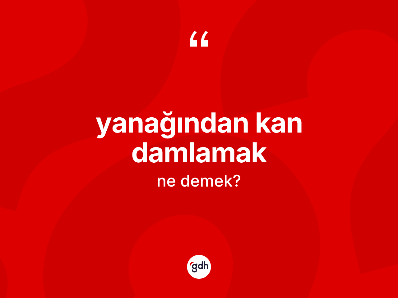Yanağından kan damlamak ne demektir? Yanağından kan damlamak ifadesi nerede kullanılır?