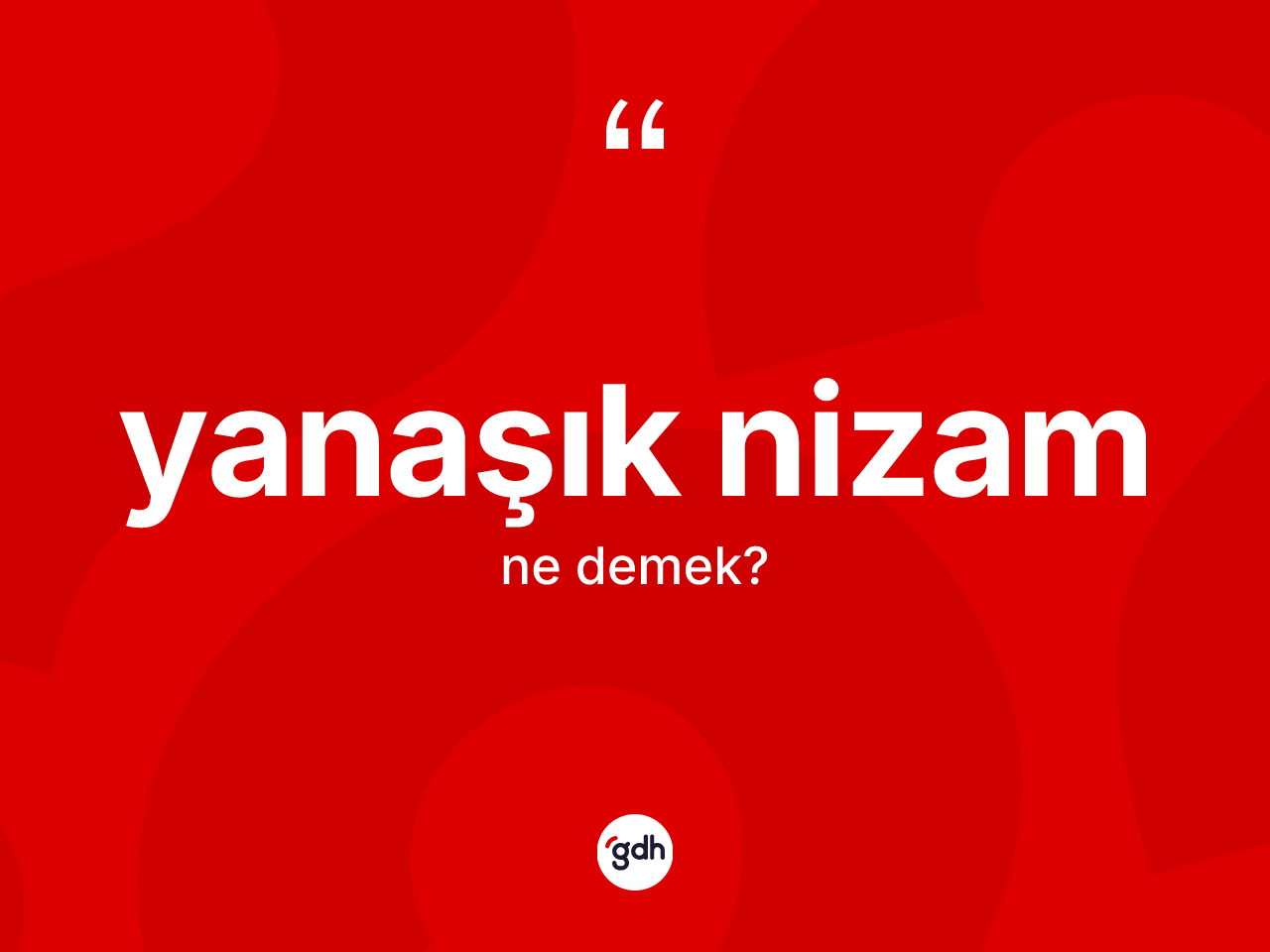 Yanaşık nizam kelimesi ne anlama gelir? Yanaşık nizamın halk arasındaki kullanımı nasıldır?