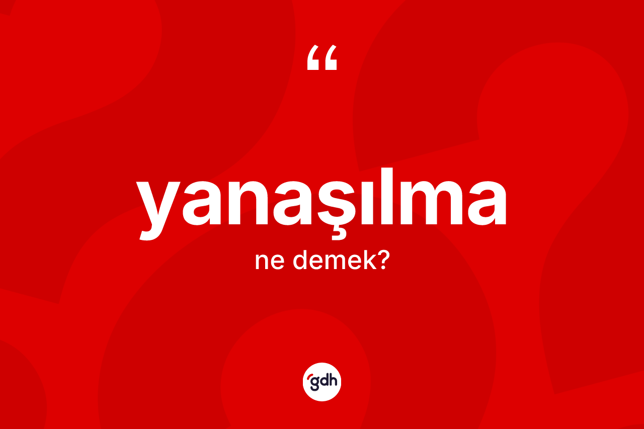 Yanaşılma nedir? Yanaşılma kelimesinin özellikleri nelerdir?