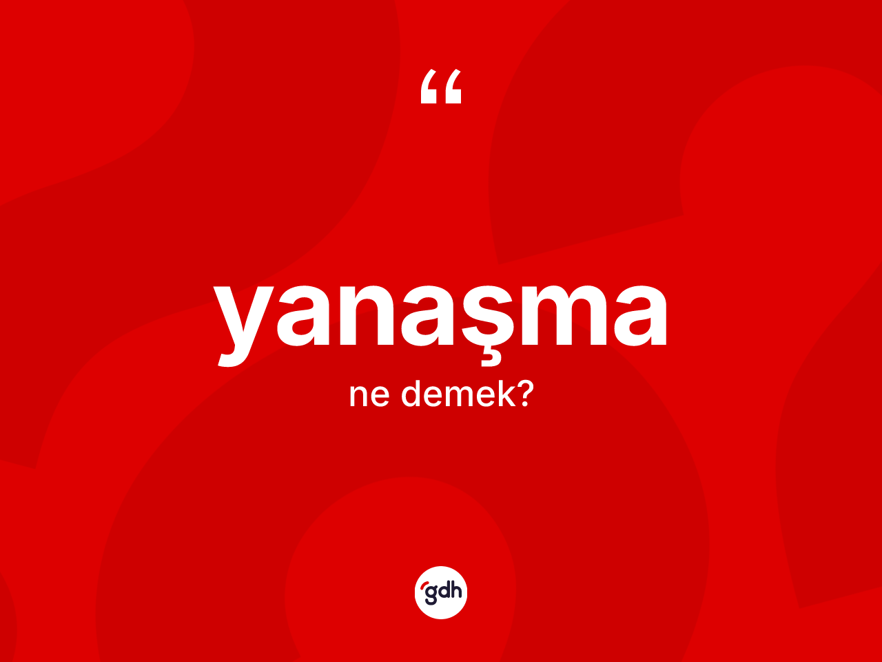 Yanaşma kelimesi nedir? Yanaşmanın kısaca tanımı nedir?