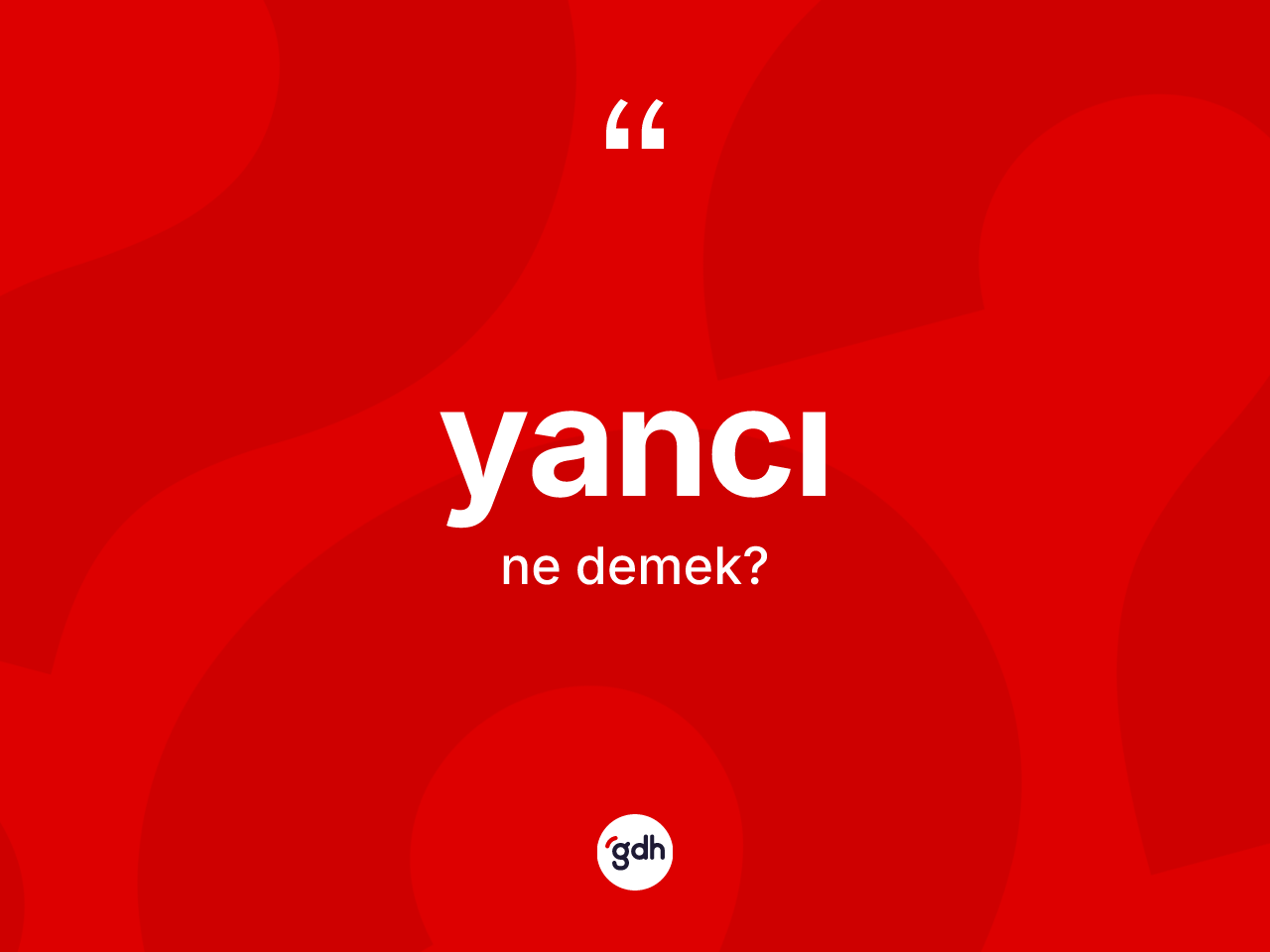 Yancı kelimesi nedir? Yancının sözlükteki anlamı nedir?