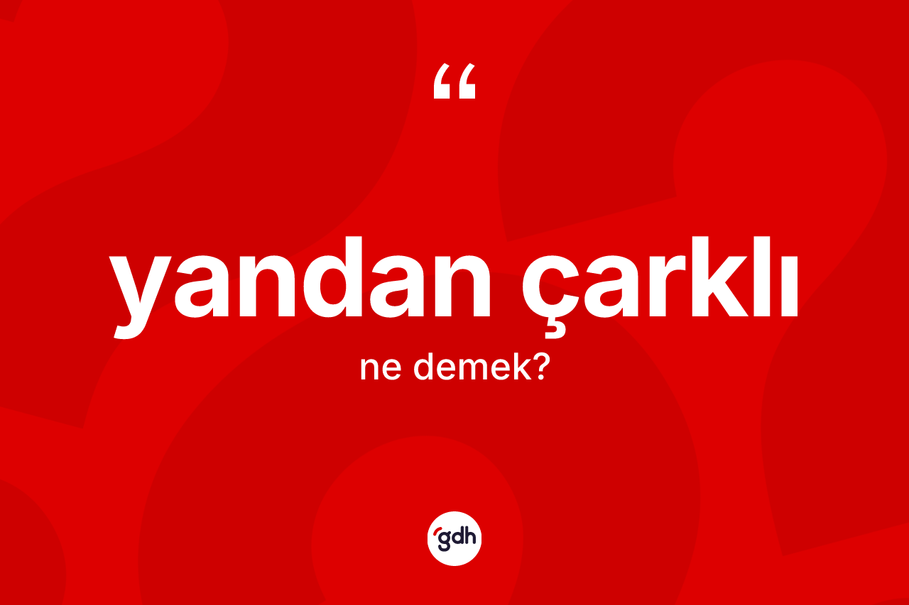 Yandan çarklı kelimesinin tanımı nedir? Yandan çarklının kısaca tanımı nedir?