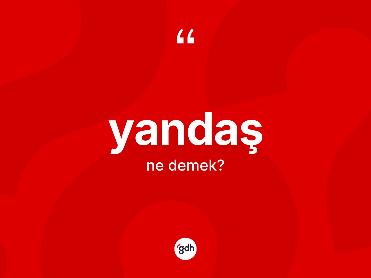 Yandaş kelimesinin sözlükteki tanımı nedir? Yandaş kelimesinin TDK anlamı nedir?