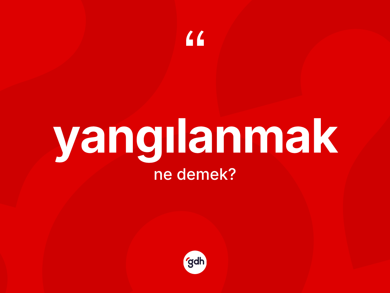 Yangılanmak kelimesinin tanımı nedir? Yangılanmak kelimesinin özellikleri nelerdir?