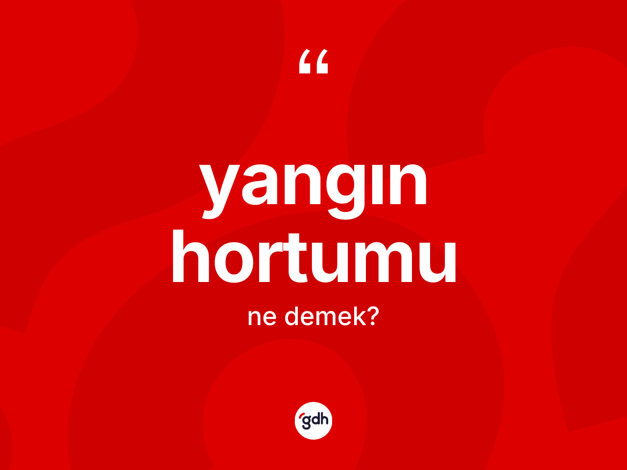 Yangın hortumu kelimesinin anlamı nedir? Yangın hortumunun halk arasındaki kullanımı nasıldır?