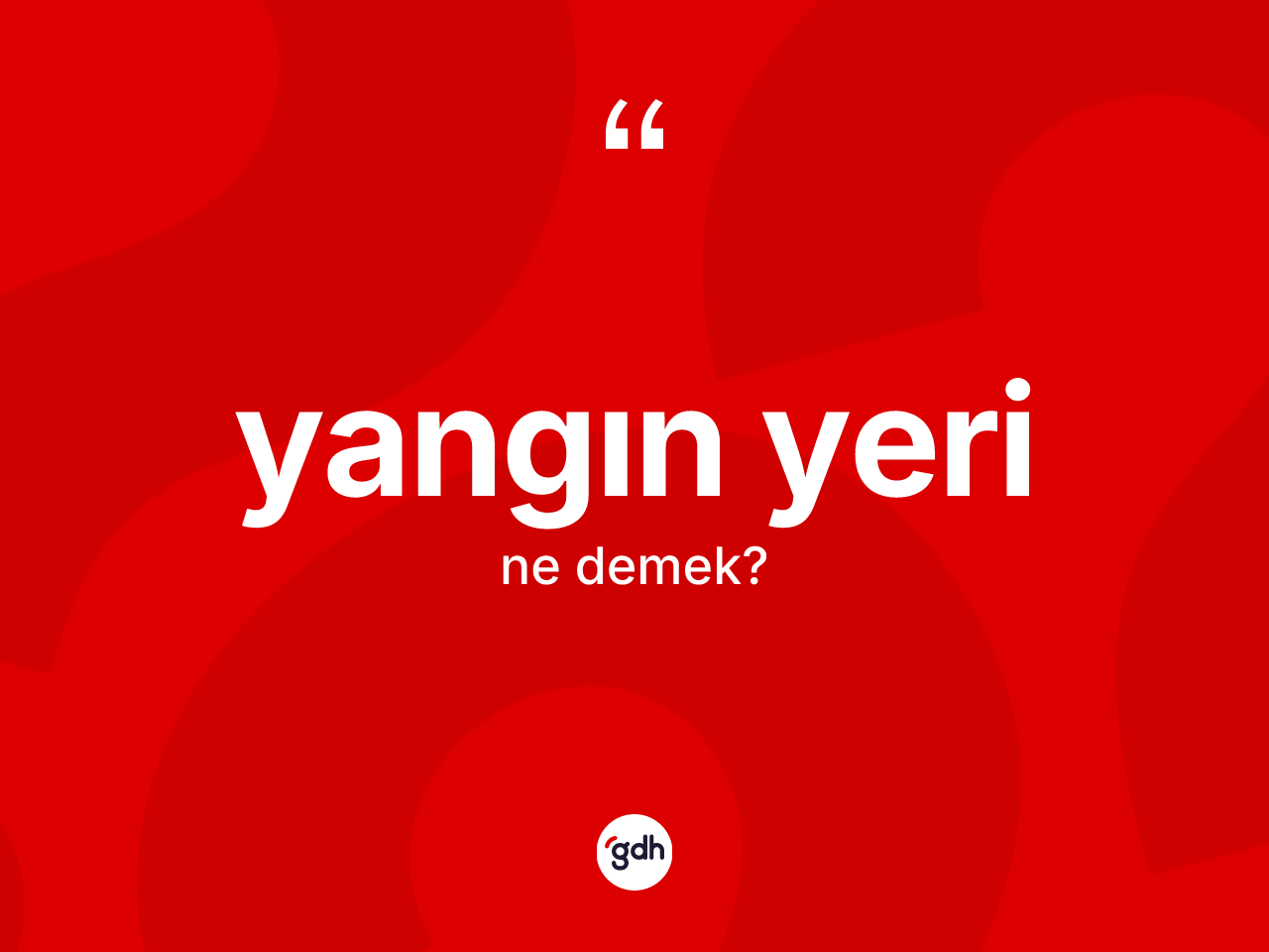Yangın yeri kelimesinin tanımı nedir? Yangın yerinin halk arasındaki kullanımı nasıldır?
