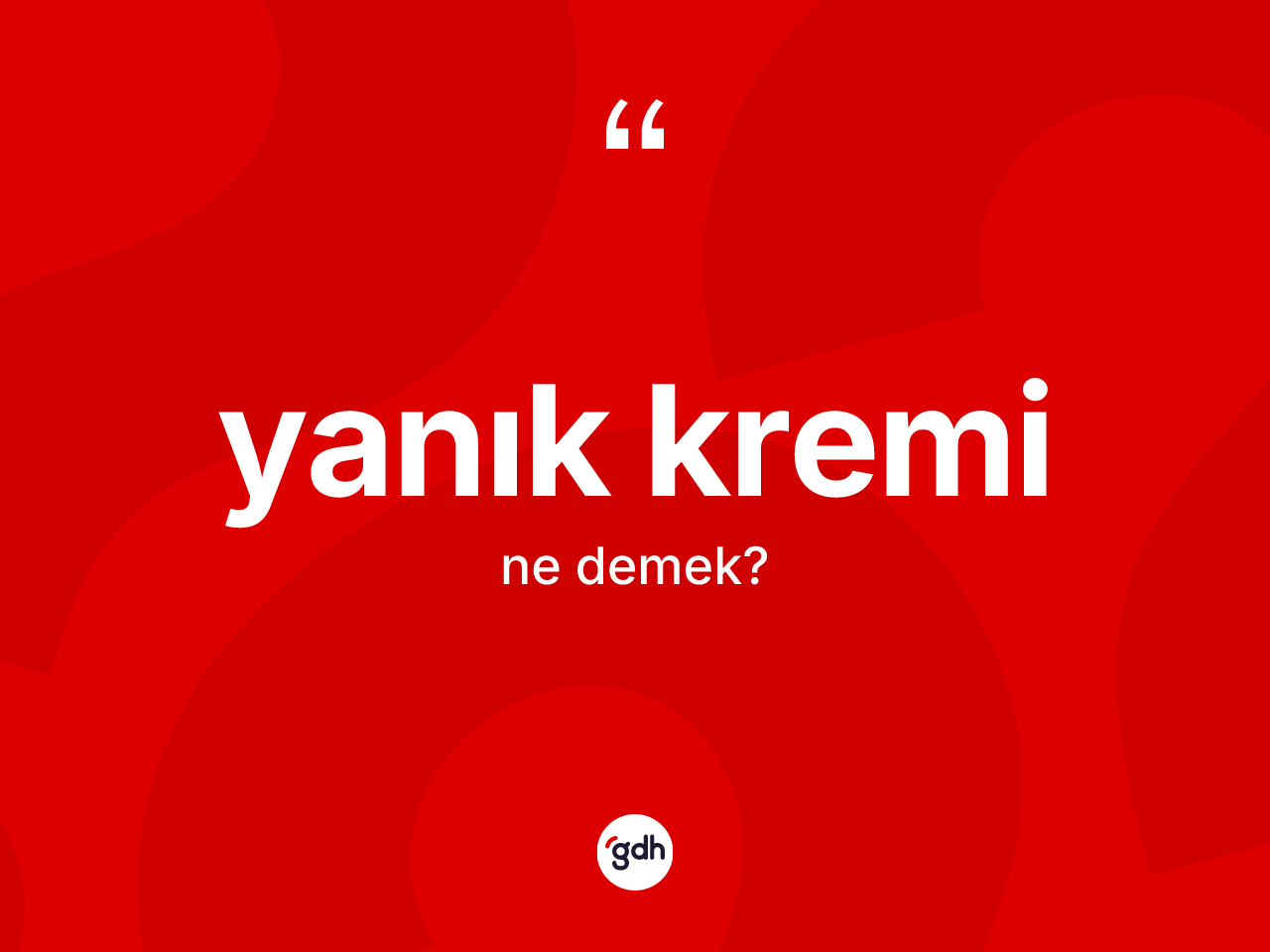 Yanık kremi ne demek? Yanık kreminin TDK'ya göre anlamı nedir?