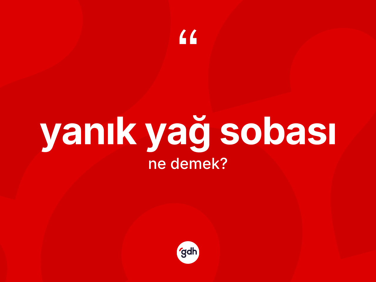 Yanık yağ sobası kelimesinin tanımı nedir? Yanık yağ sobasının TDK'ya göre anlamı nedir?