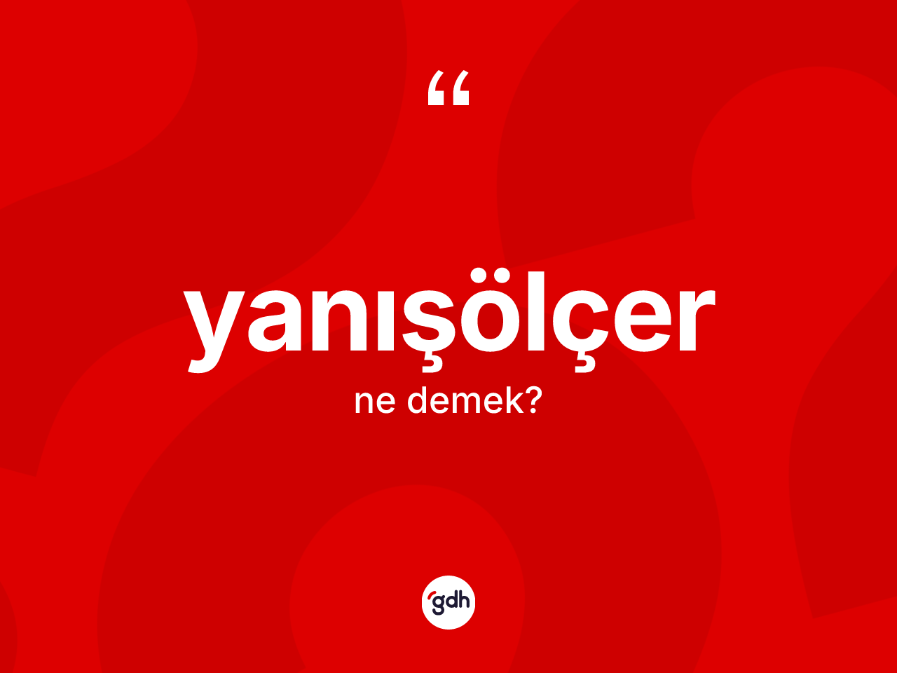Yanışölçer kelimesinin sözlükteki tanımı nedir? Yanışölçerin sözlükteki anlamı nedir?