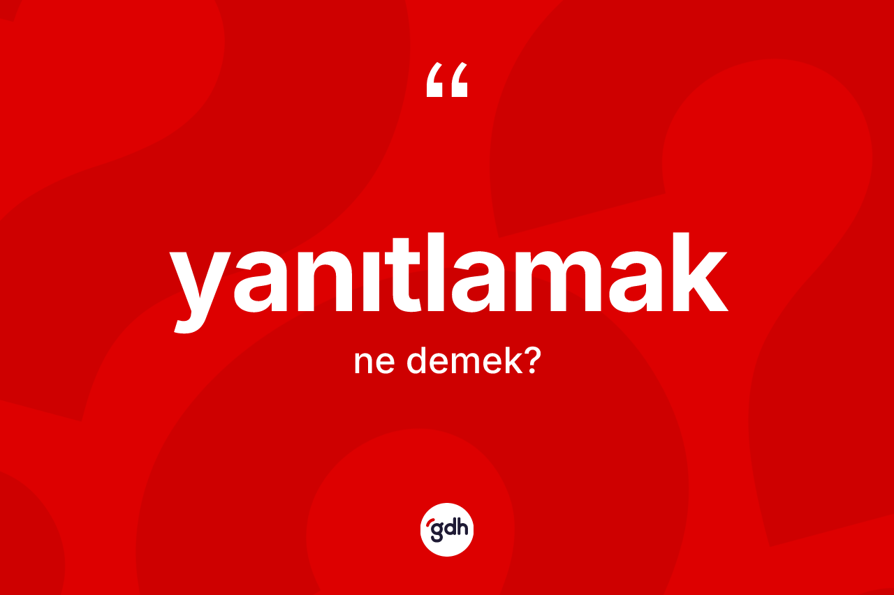 Yanıtlamak ne demek? Yanıtlamağın TDK'ya göre anlamı nedir?