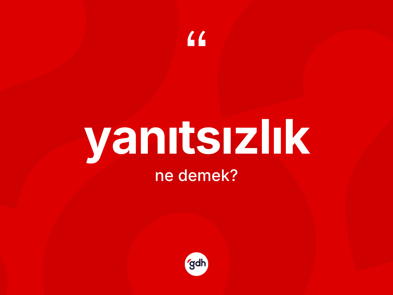 Yanıtsızlık kelimesinin tanımı nedir? Yanıtsızlığın sözlükteki anlamı nedir?