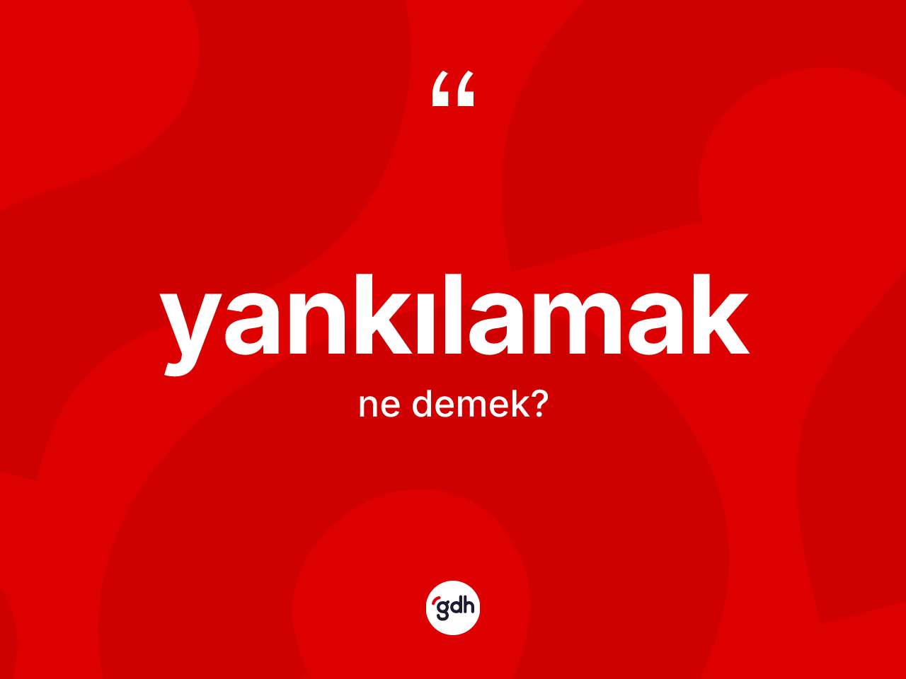 Yankılamak kelimesinin tanımı nedir? Yankılamağın sözlükteki anlamı nedir?