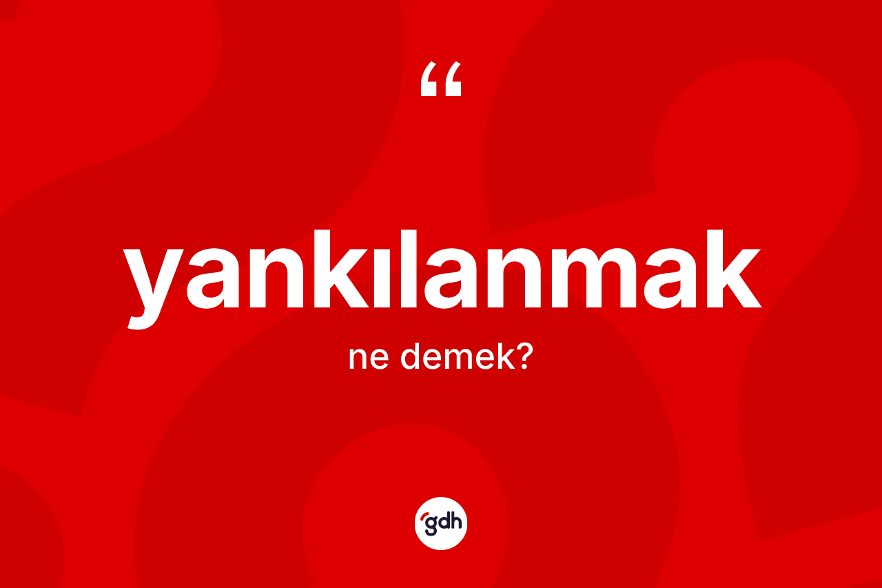 Yankılanmak kelimesi ne demek? Yankılanmağın kısaca tanımı nedir?