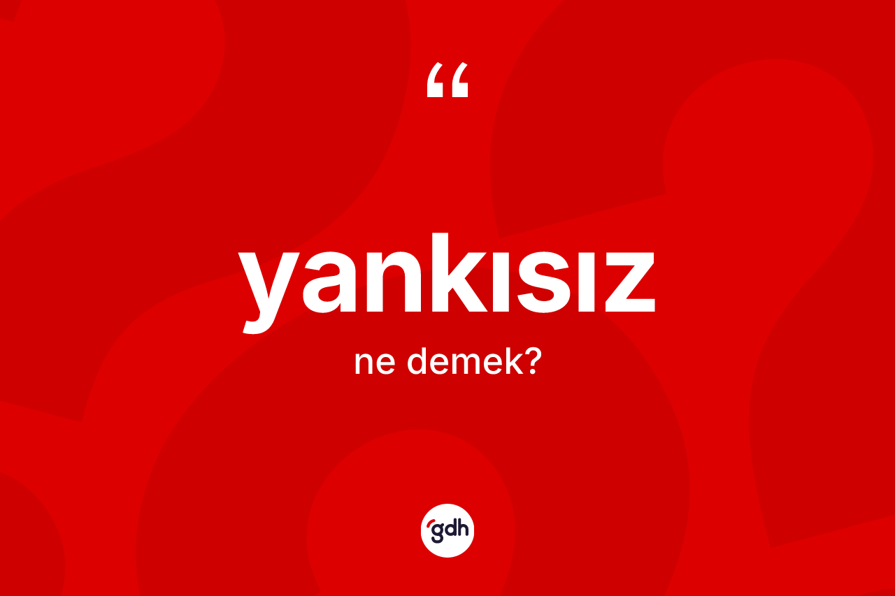 Yankısız kelimesinin anlamı nedir? Yankısızın TDK'ya göre anlamı nedir?