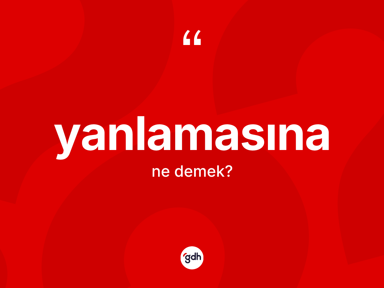 Yanlamasına kelimesinin tanımı nedir? Yanlamasınanın TDK'ya göre anlamı nedir?