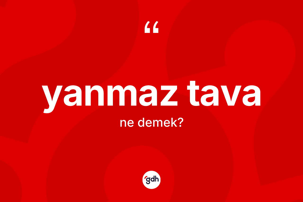 Yanmaz tava kelimesinin tanımı nedir? Yanmaz tavanın kısaca tanımı nedir?