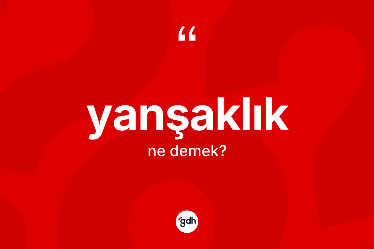Yanşaklık ne anlama gelir? Yanşaklığın halk arasındaki kullanımı nasıldır?