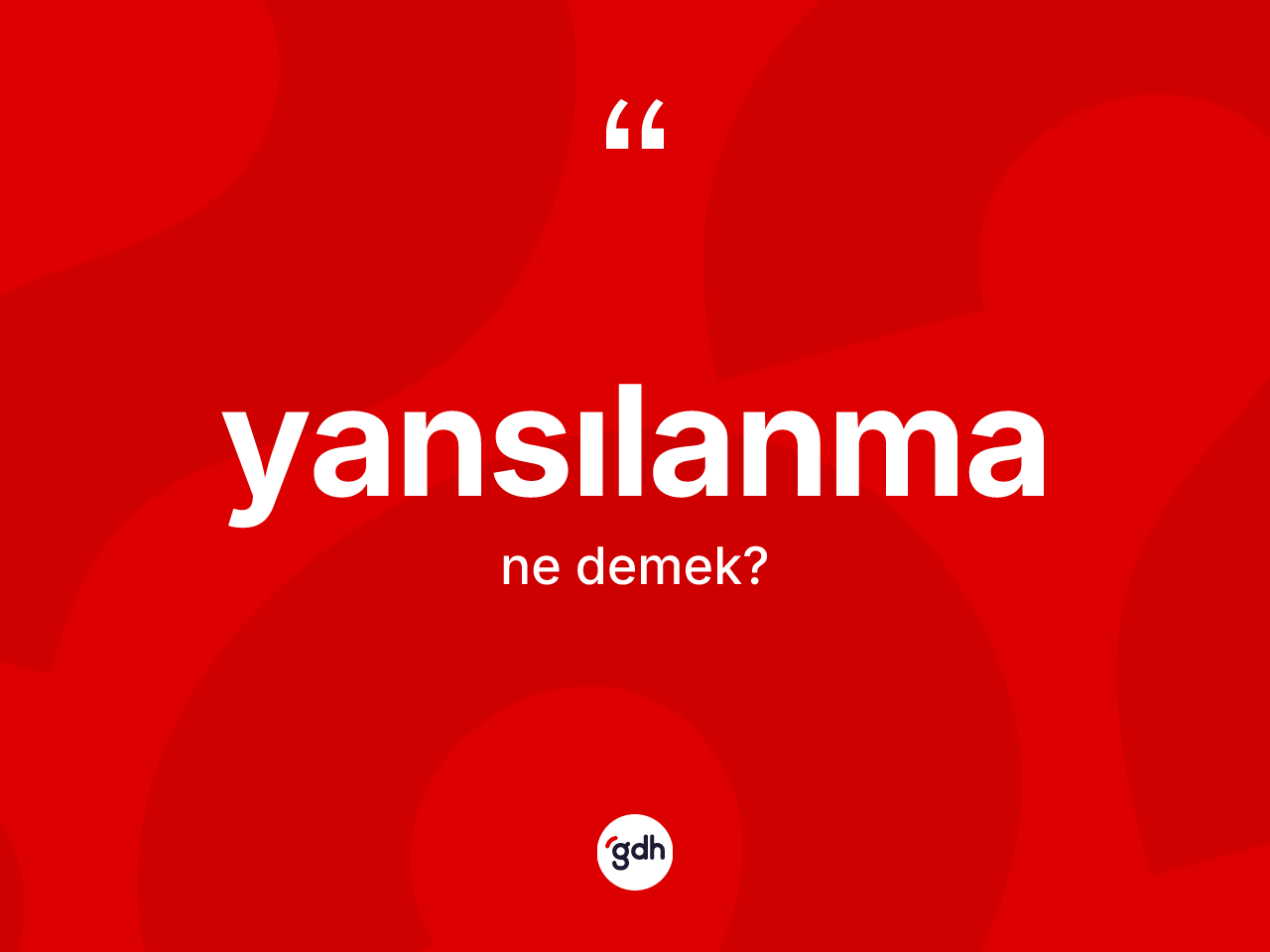 Yansılanma kelimesinin sözlükteki tanımı nedir? Yansılanmanın TDK'ya göre anlamı nedir?