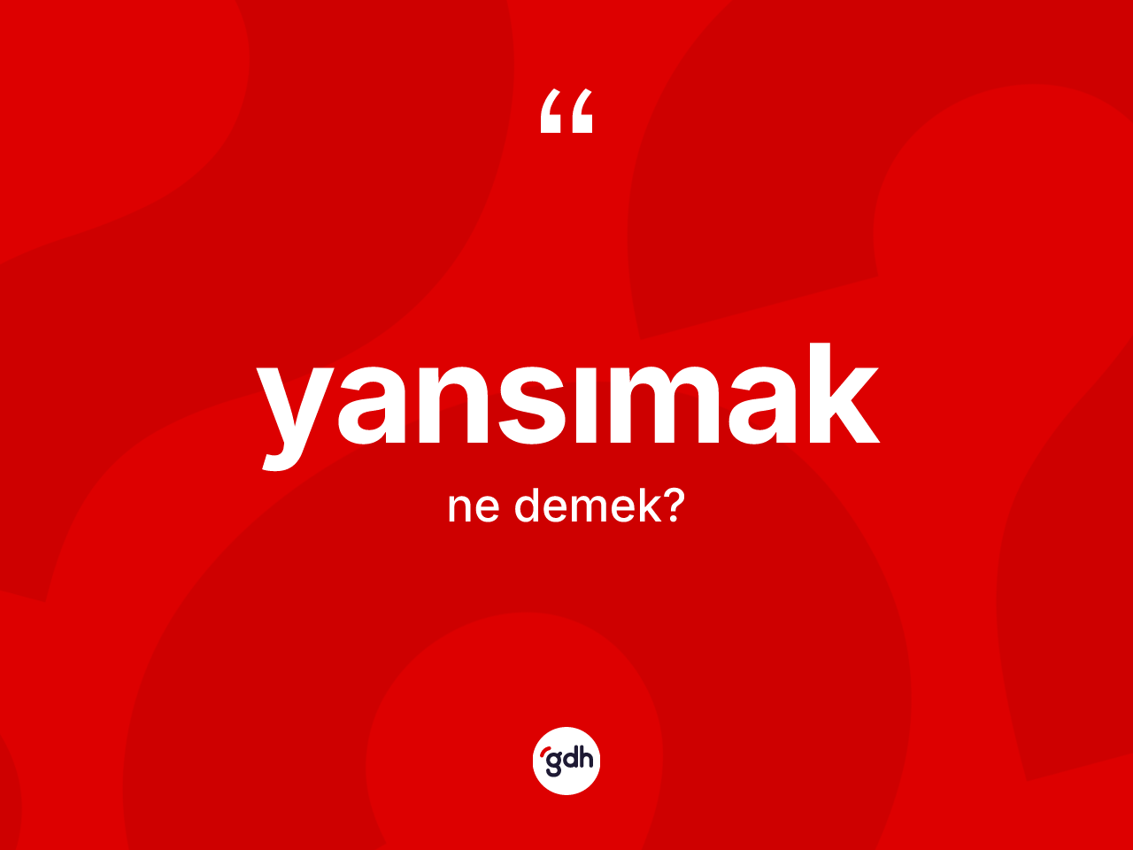 Yansımak kelimesinin anlamı nedir? Yansımak kelimesinin TDK anlamı nedir?