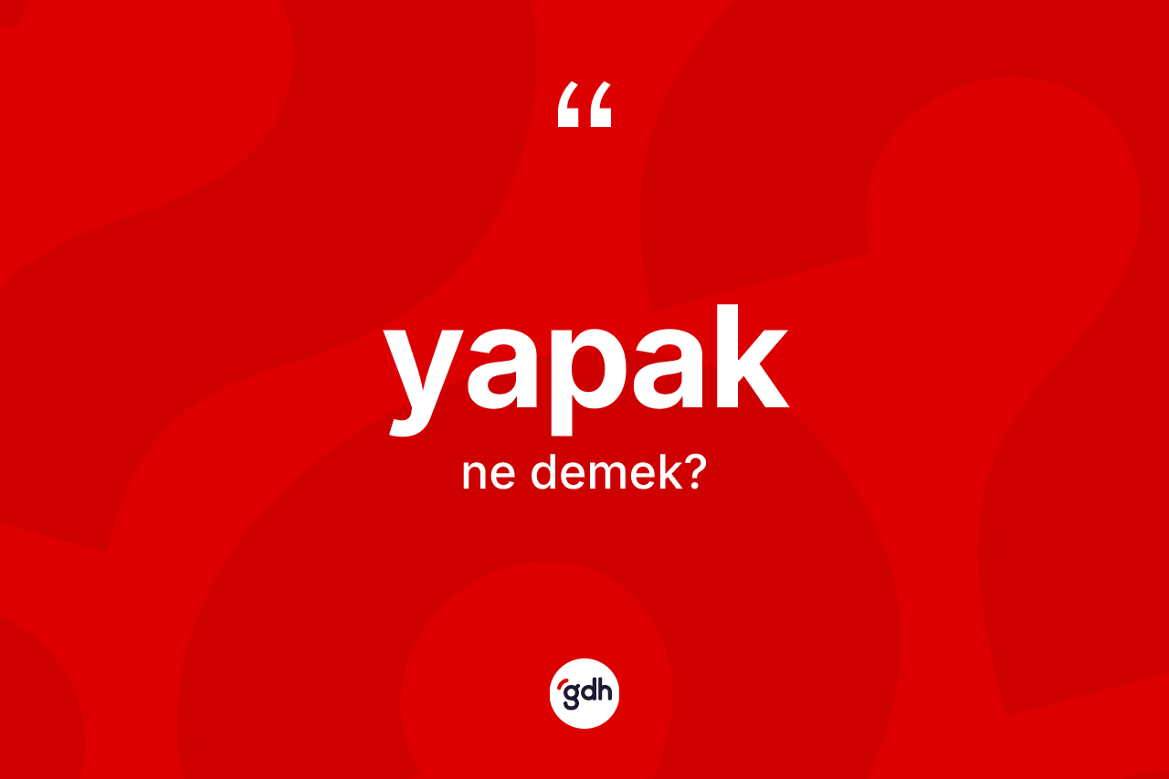 Yapak kelimesinin tanımı nedir? Yapak kelimesinin TDK anlamı nedir?