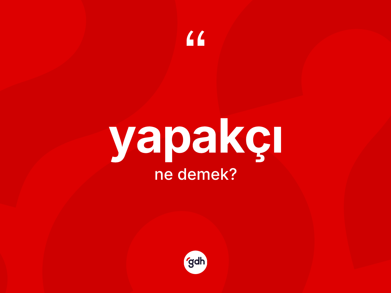 Yapakçı kelimesi ne demek? Yapakçının sözlükteki anlamı nedir?