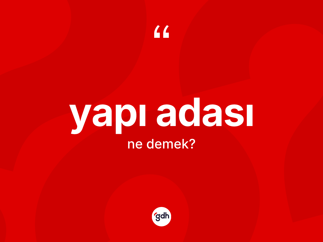Yapı adası ne anlama gelir? Yapı adasının halk arasındaki kullanımı nasıldır?
