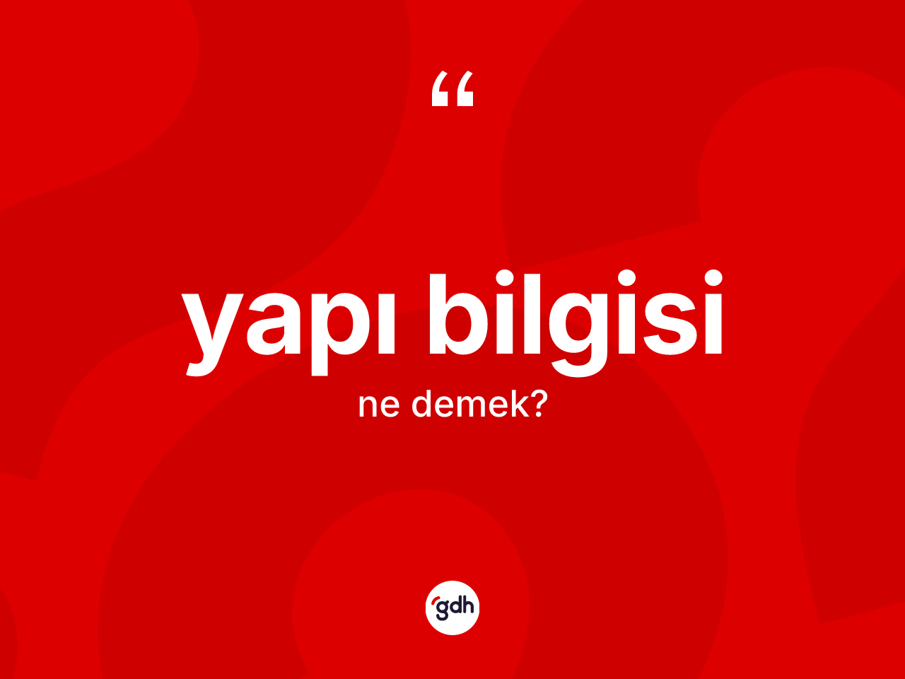 Yapı bilgisi kelimesinin sözlükteki tanımı nedir? Yapı bilgisi kelimesinin kaç farklı anlamı var?