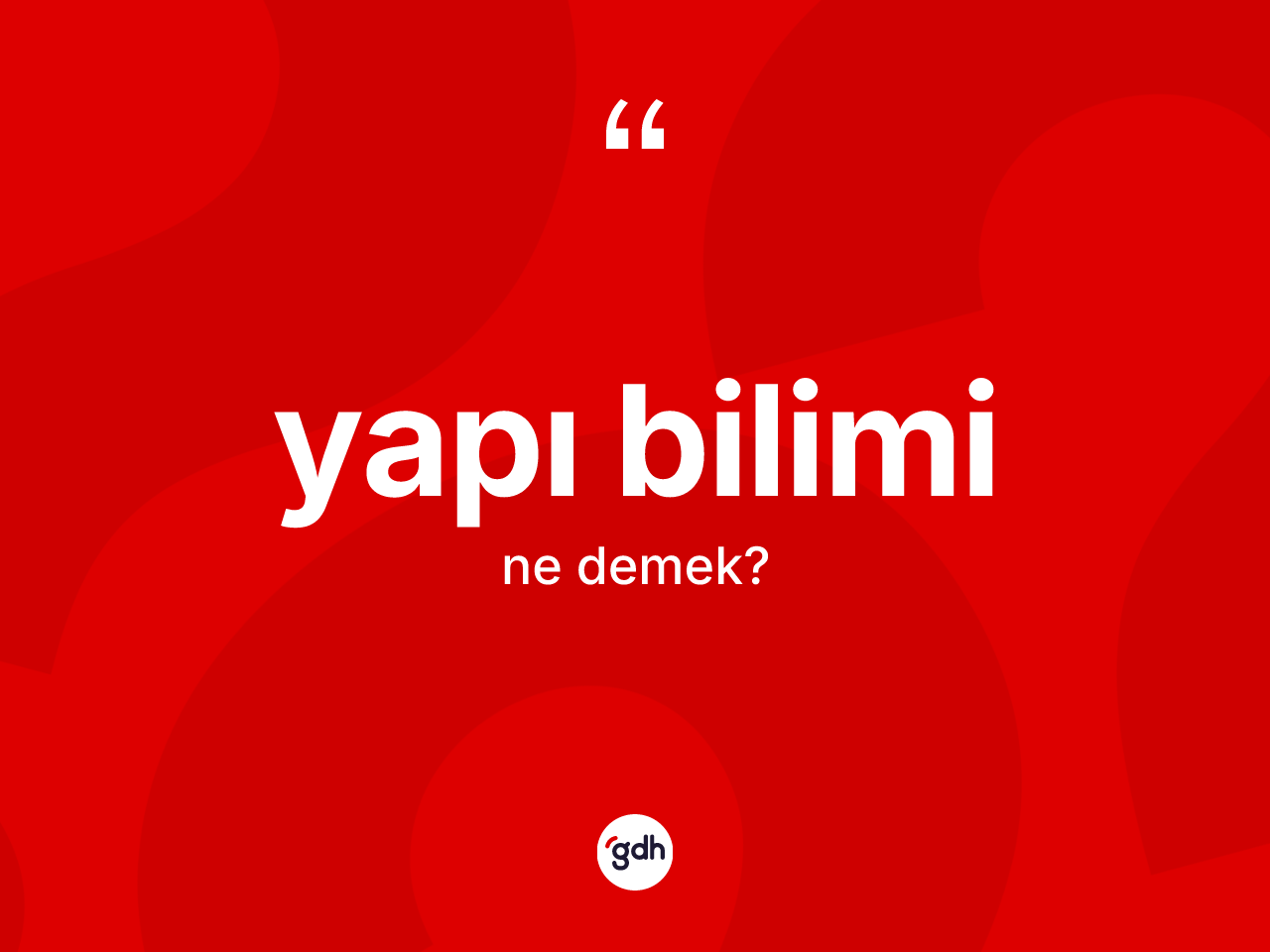 Yapı bilimi kelimesi ne demek? Yapı bilimi kelimesinin özellikleri nelerdir?