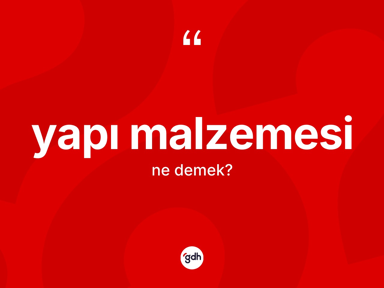 Yapı malzemesi kelimesinin tanımı nedir? Yapı malzemesinin sözlükteki anlamı nedir?