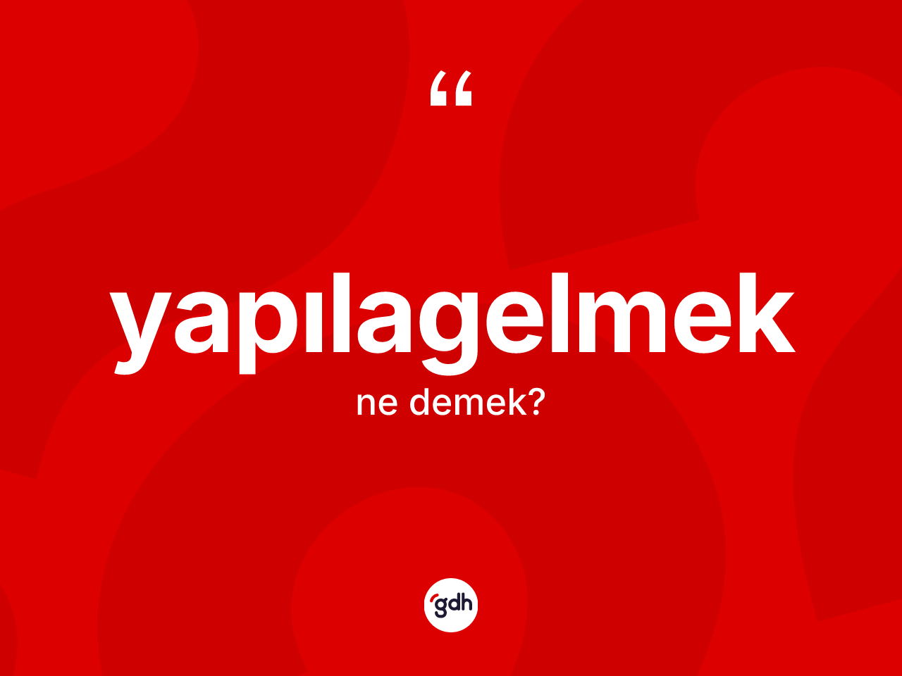 Yapılagelmek kelimesinin sözlükteki tanımı nedir? Yapılagelmeğin TDK'ya göre anlamı nedir?