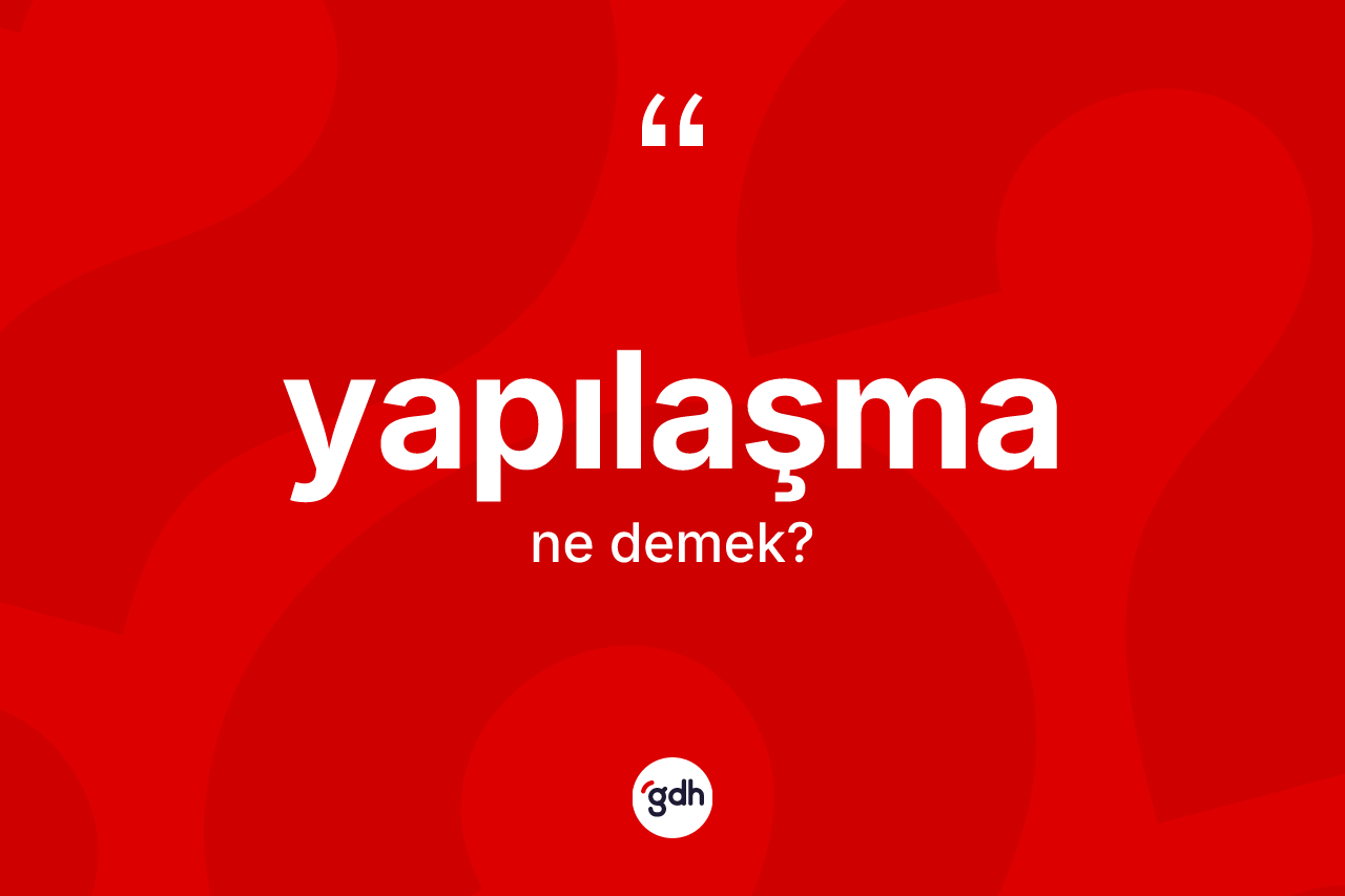 Yapılaşma kelimesi ne anlama gelir? Yapılaşmanın TDK'ya göre anlamı nedir?