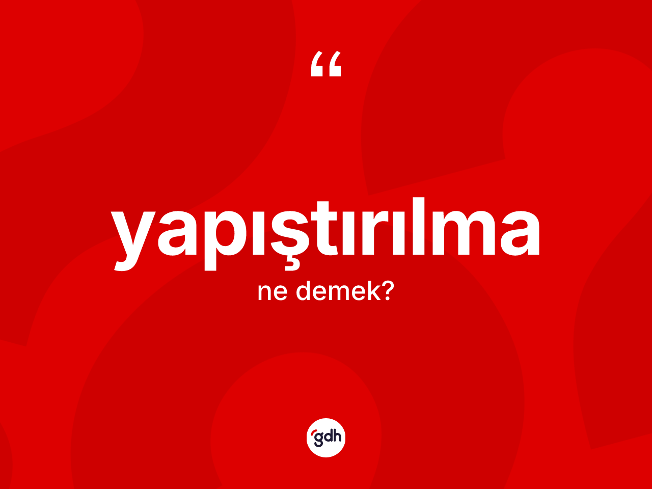 Yapıştırılma nedir? Yapıştırılmanın kısaca tanımı nedir?