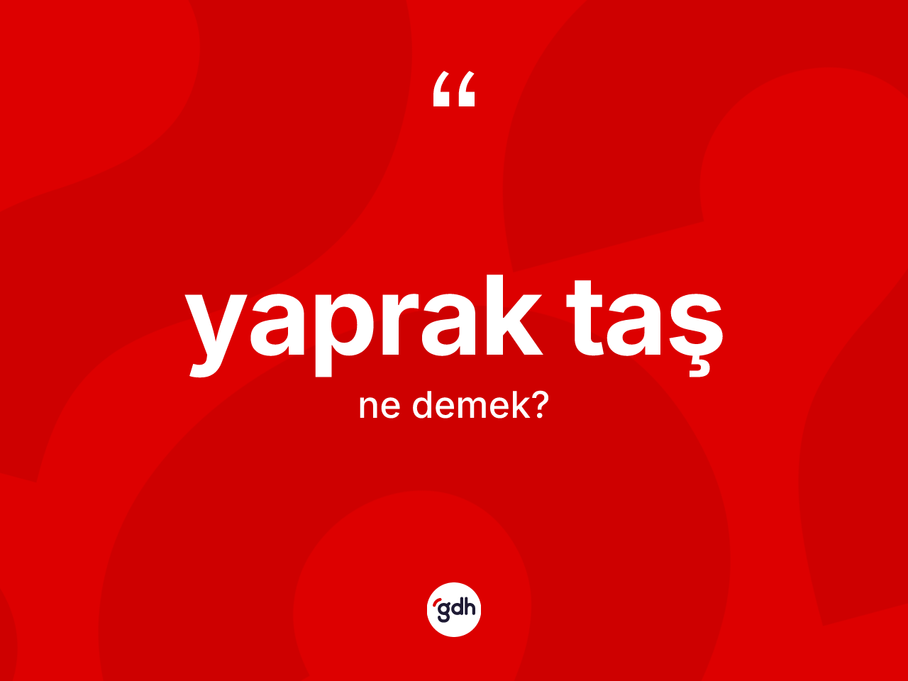 Yaprak taş kelimesi ne demek? Yaprak taş kelimesinin TDK'ya göre açıklaması nedir?