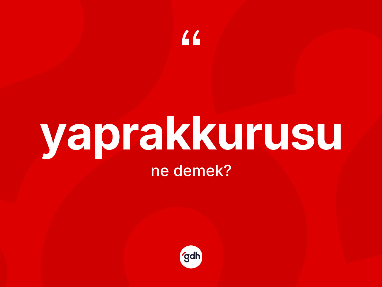Yaprakkurusu kelimesi nedir? Yaprakkurusu kelimesinin kaç farklı anlamı var?