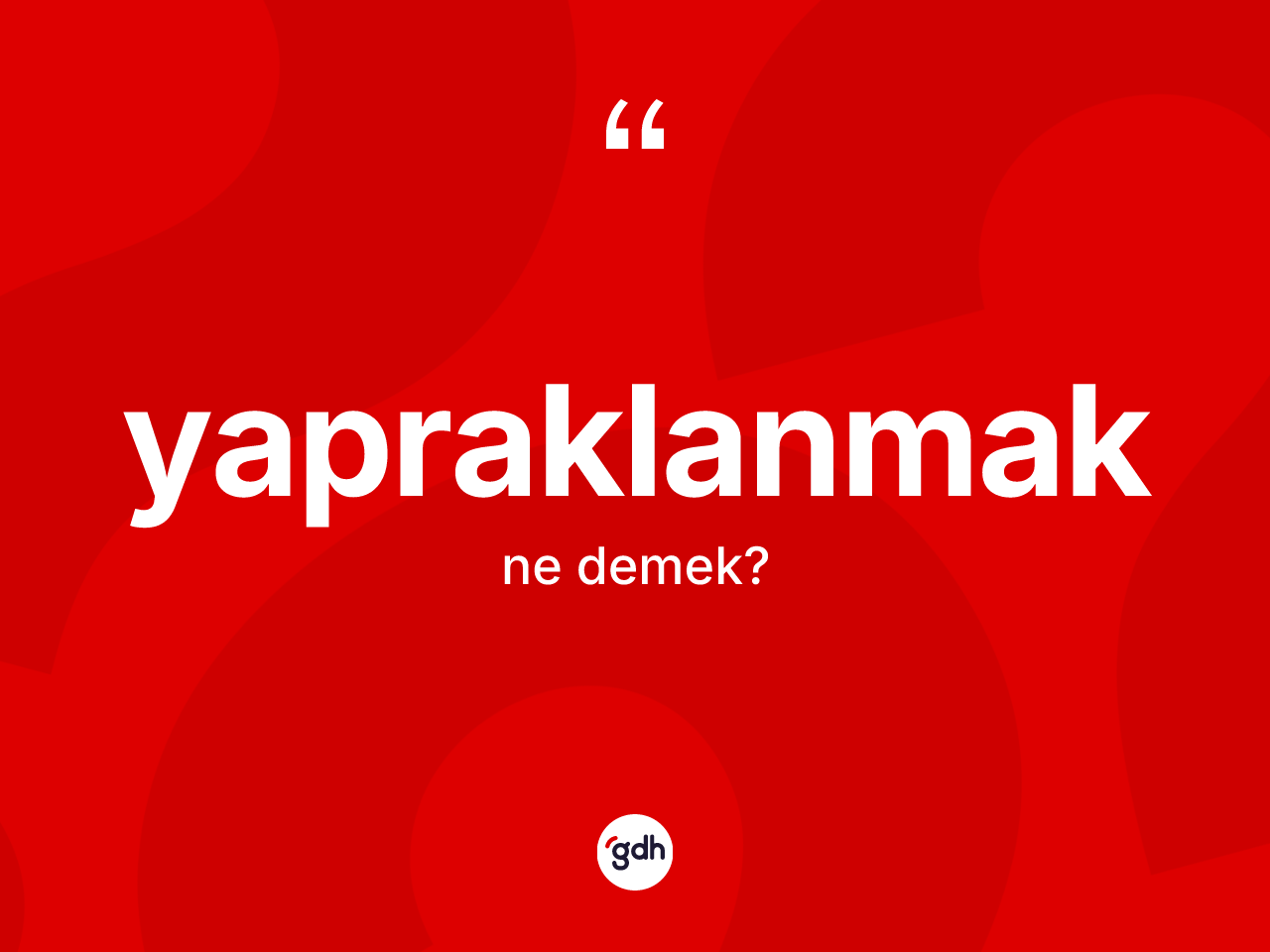 Yapraklanmak kelimesinin tanımı nedir? Yapraklanmağın halk arasındaki kullanımı nasıldır?