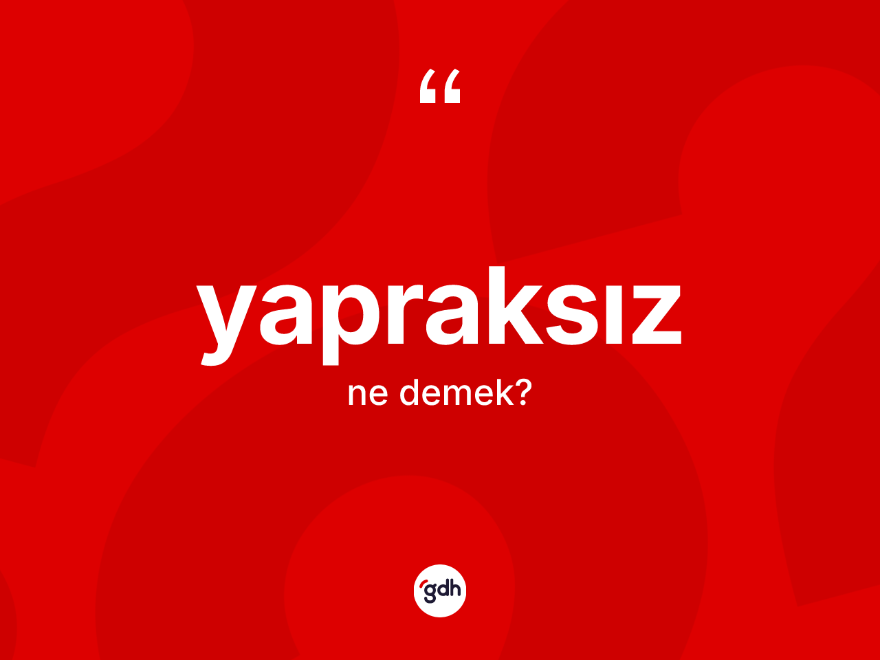 Yapraksız kelimesi ne demek? Yapraksızın TDK'ya göre anlamı nedir?