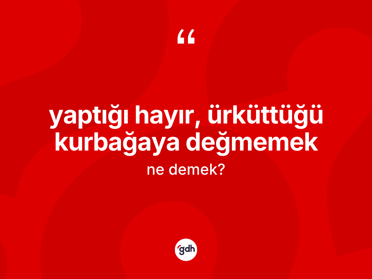 Yaptığı hayır, ürküttüğü kurbağaya değmemek ifadesinin anlamı nedir? Yaptığı hayır, ürküttüğü kurbağaya değmemek ifadesi hangi durumlarda kullanılır