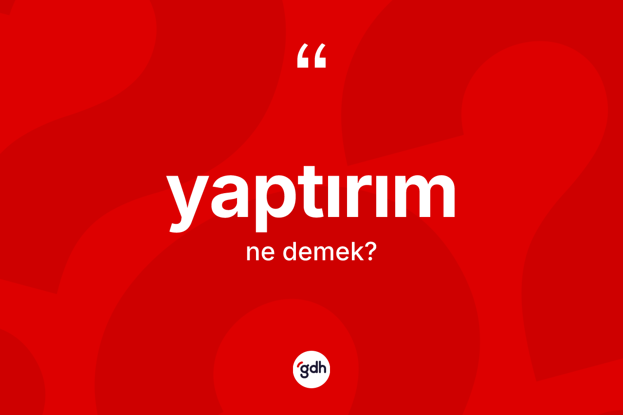 Yaptırım kelimesinin sözlükteki tanımı nedir? Yaptırımın TDK'ya göre anlamı nedir?