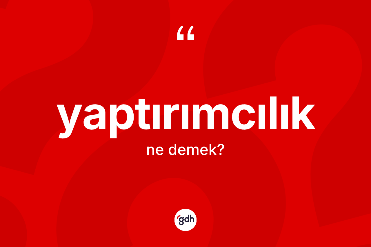 Yaptırımcılık kelimesinin sözlükteki tanımı nedir? Yaptırımcılığın halk arasındaki kullanımı nasıldır?