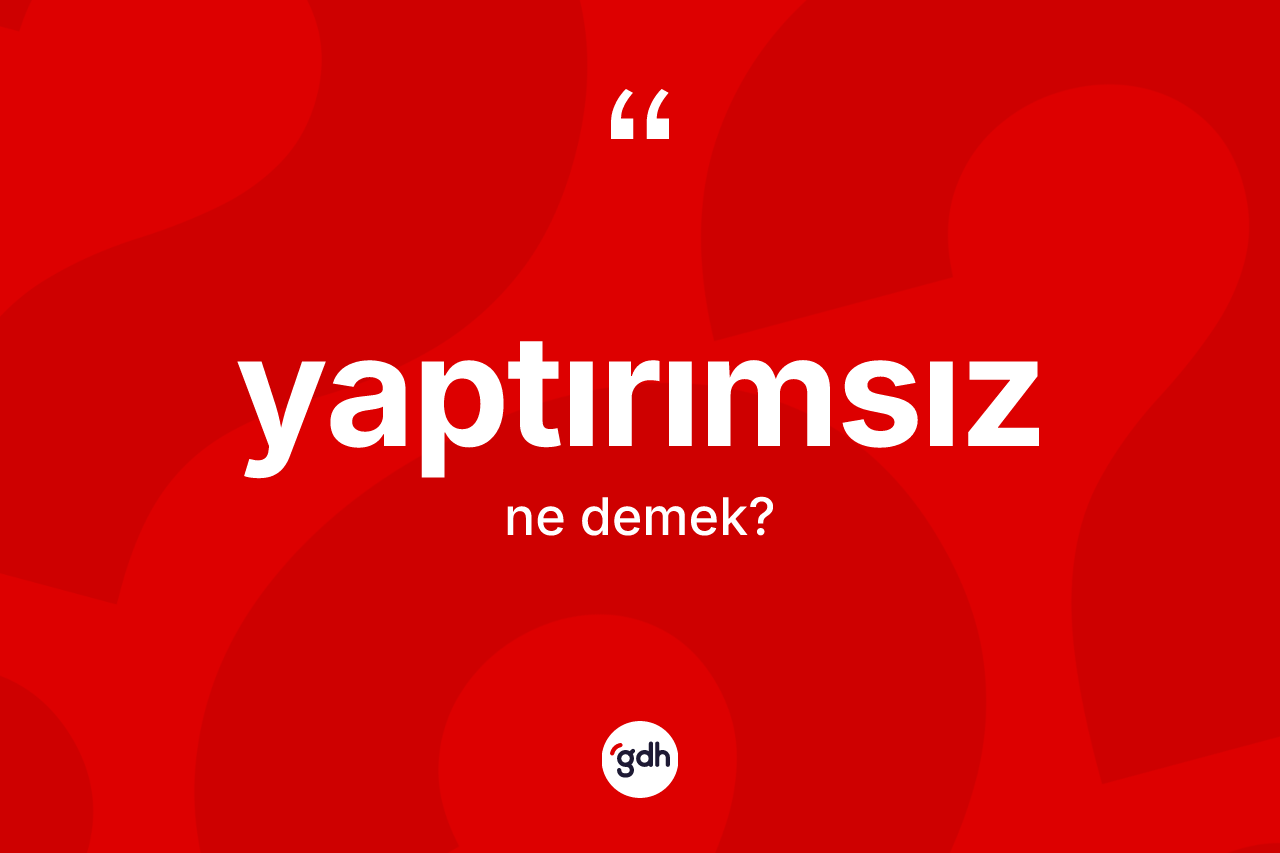 Yaptırımsız kelimesi ne demek? Yaptırımsız kelimesinin TDK'ya göre açıklaması nedir?