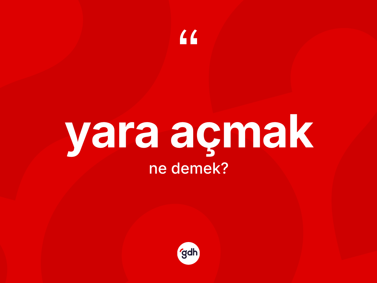 Yara açmak ifadesinin anlamı nedir? Yara açmak ifadesinin TDK'ya göre anlamı nedir?