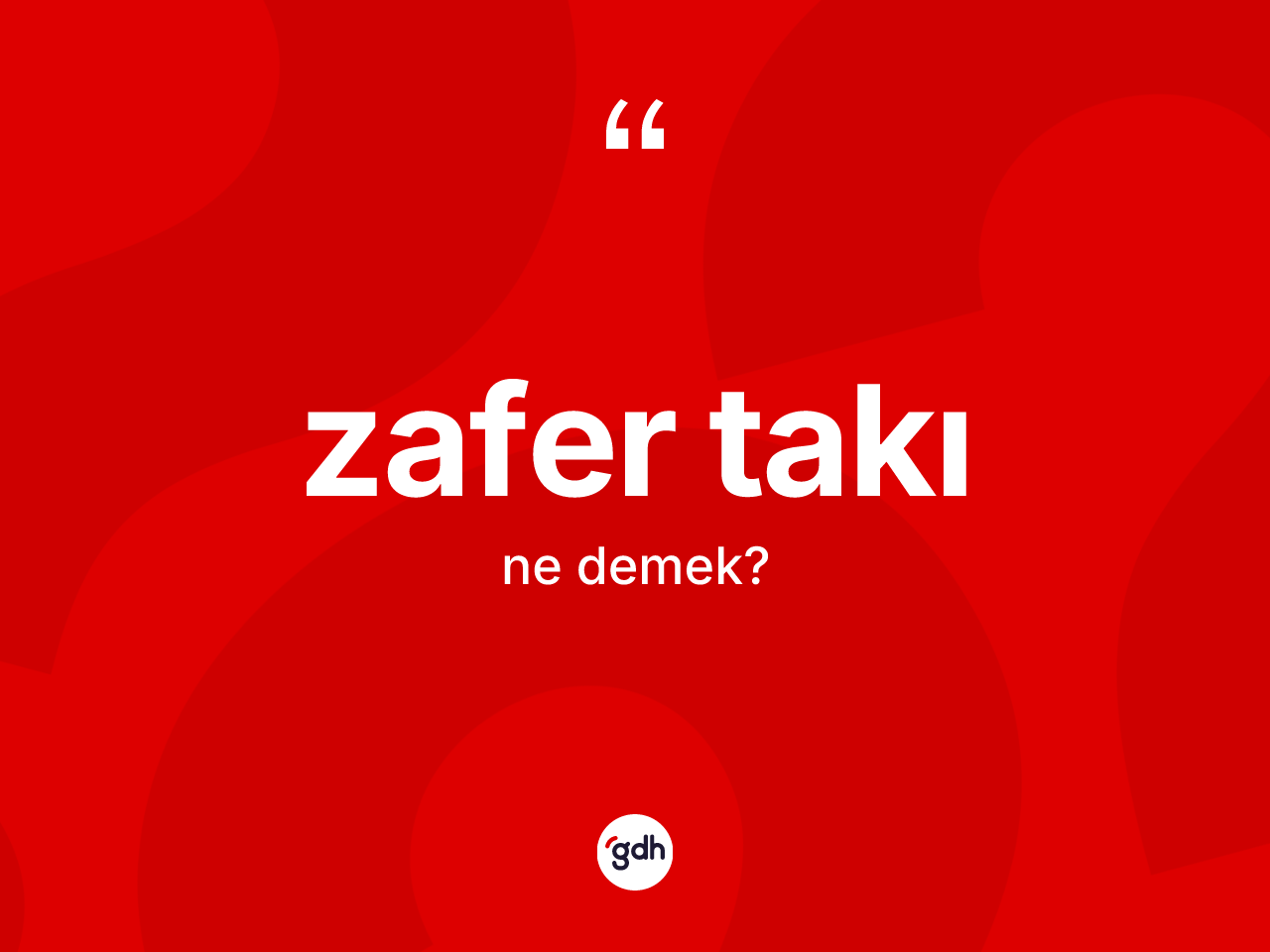 Zafer takı kelimesi ne anlama gelir? Zafer takının halk arasındaki kullanımı nasıldır?