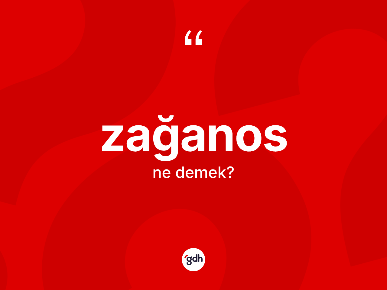 Zağanos kelimesi nedir? Zağanosun TDK'ya göre anlamı nedir?