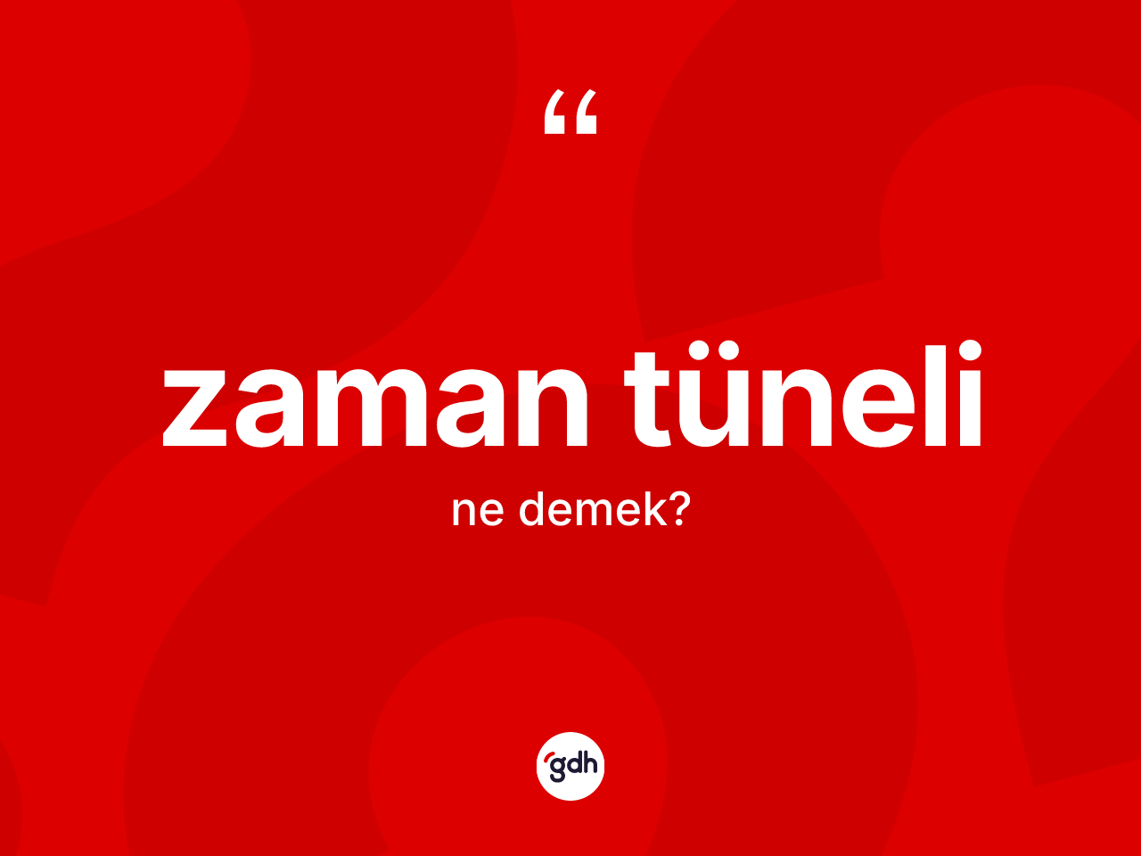 Zaman tüneli kelimesi ne demek? Zaman tünelinin TDK'ya göre anlamı nedir?
