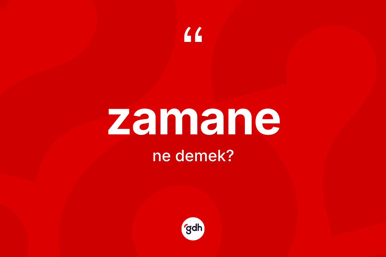 Zamane kelimesi nedir? Zamanenin sözlükteki anlamı nedir?