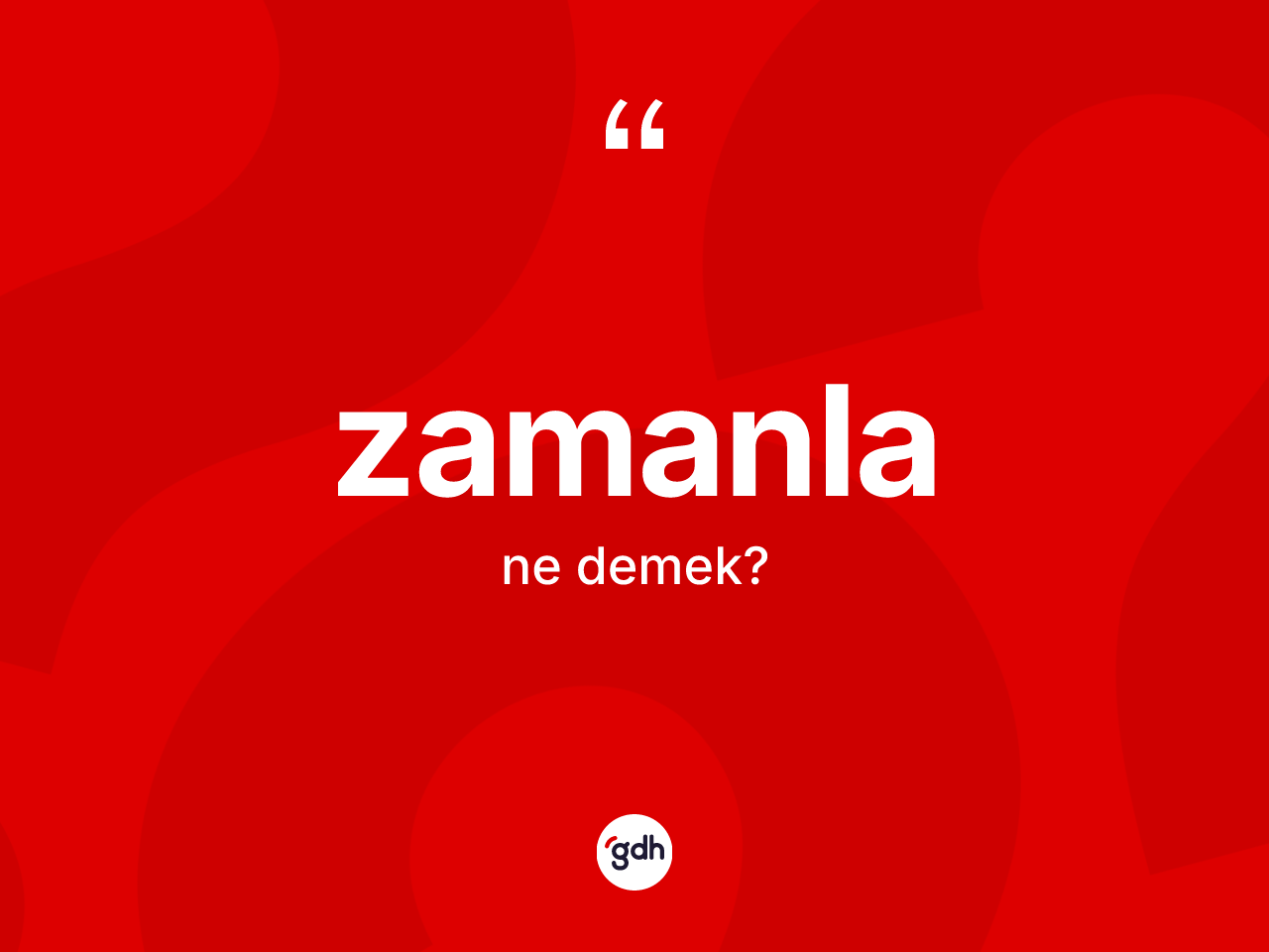 Zamanla nedir? Zamanla kelimesinin TDK anlamı nedir?