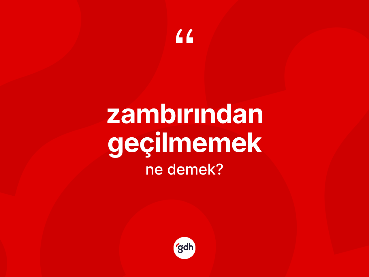 Zambırından geçilmemek ifadesinin sözlükteki anlamı nedir? Zambırından geçilmemek ifadesi nerede kullanılır?
