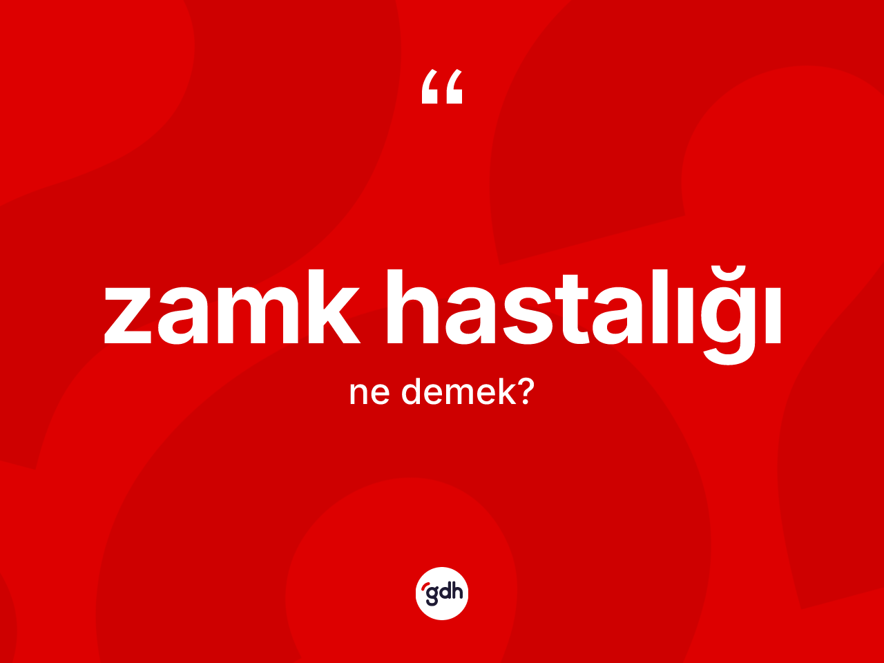 Zamk hastalığı kelimesinin tanımı nedir? Zamk hastalığının halk arasındaki kullanımı nasıldır?