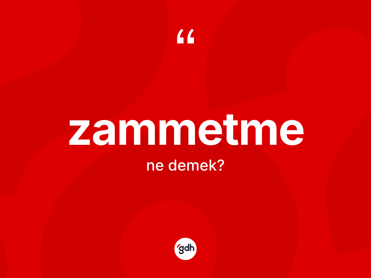 Zammetme ne anlama gelir? Zammetme kelimesinin özellikleri nelerdir?